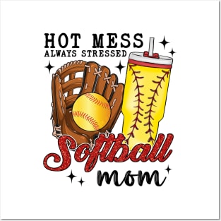 Hot Mess Always Stressed Softball Mom Posters and Art